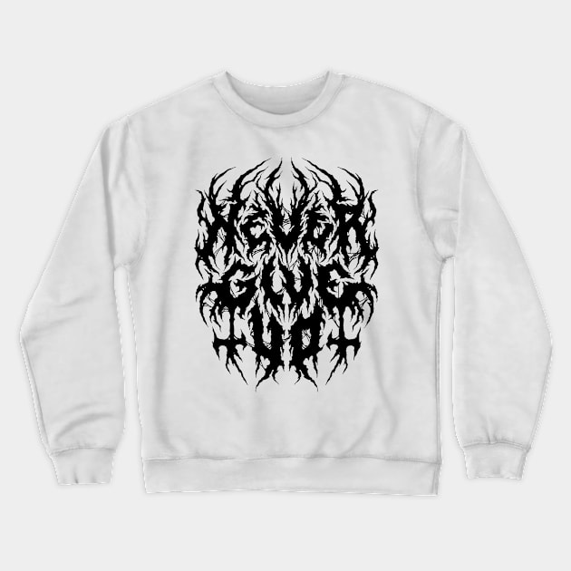 Never Give Up - Grunge Aesthetic - 90s Black Metal Crewneck Sweatshirt by Nemons